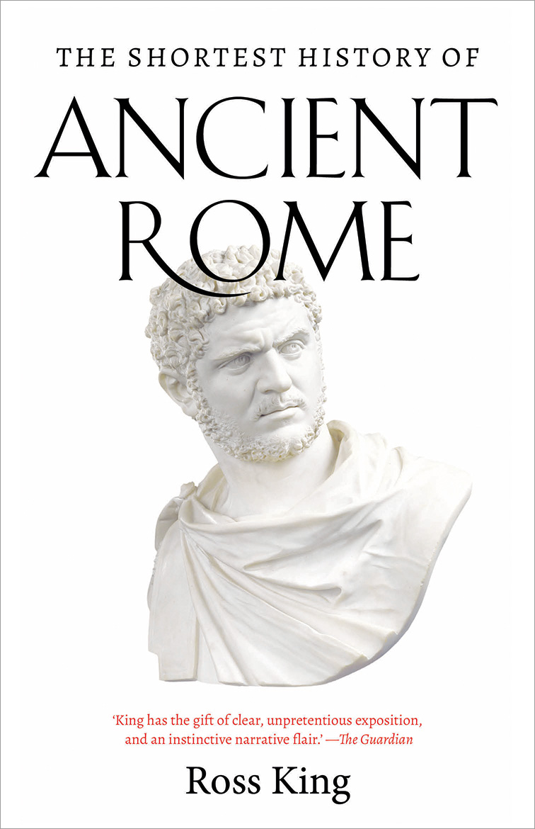 The Shortest History Of Ancient Rome By Ross King Black Inc 